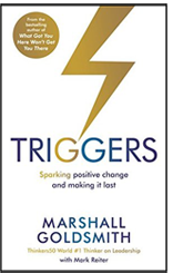 Triggers � Sparking Positive Change and Making it Last, By Marshall Goldsmith